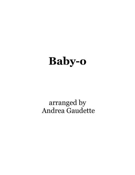 Baby-o (arr. Andrea Gaudette)