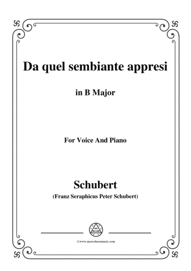 Schubert-Da quel sembiante appresi,in B Major,for Voice and Piano (arr. MSM)