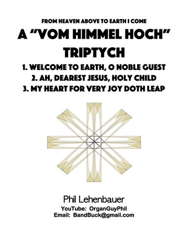 A "Vom Himmel Hoch" Triptych (From Heaven Above to Earth I Come), organ work by Phil Lehenbauer (arr. Phil Lehenbauer)