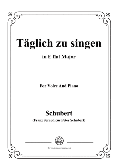 Schubert-Täglich zu singen,in E flat Major,for Voice&Piano (arr. MSM)