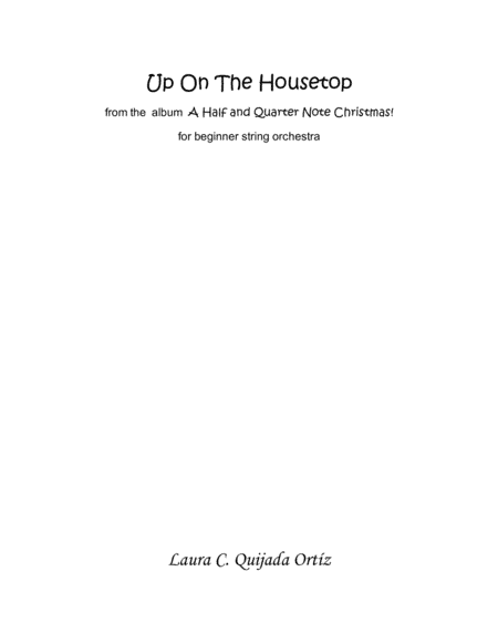 Up On The Housetop, from the album A Half and Quarter Note Christmas! STRING ORCHESTRA (arr. Laura C. Quijada Ortíz)