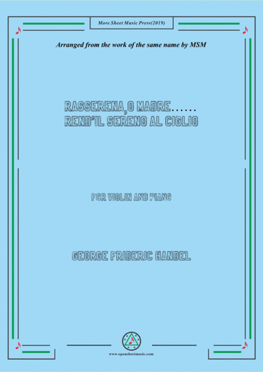 Handel-Rasserena, o Madre…Rend'il sereno al ciglio,for Violin and Piano (arr. MSM)