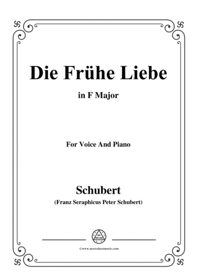 Schubert-Die Frühe Liebe,in F Major,for Voice&Piano (arr. MSM)