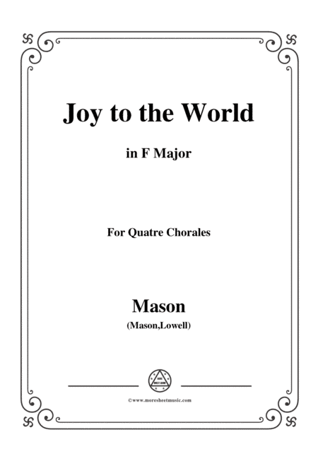 Mason-Joy To The World,in F Major,for Quatre Chorales (arr. MSM)