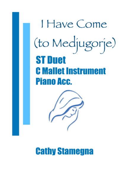 I Have Come (to Medjugorje) - (ST Duet, C Mallet Instrument, Chords, Piano Acc.)