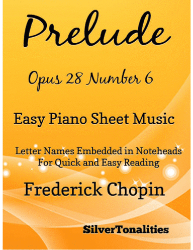 Prelude Opus 28 Number 6 Easy Piano Sheet Music (arr. SilverTonalities)