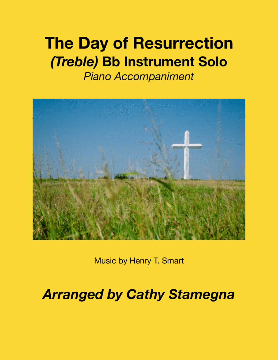 The Day of Resurrection (Treble Bb Instrument Solo, Piano Accompaniment) (arr. Cathy Stamegna)