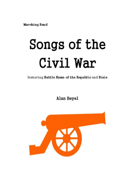 Songs of the Civil War ( featuring Battle Hymn of the Republic and Dixie) for Marching Band (arr. Alan Beyel)
