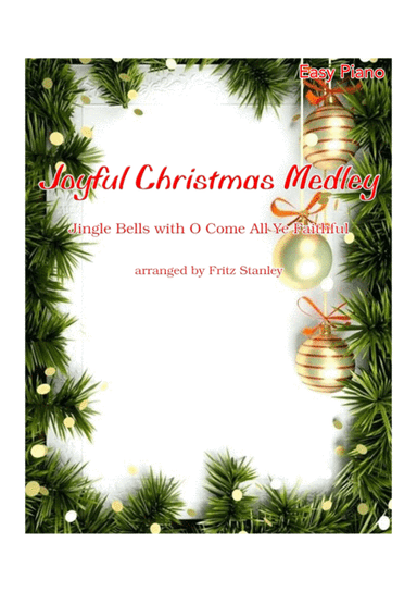 Joyful Christmas Medley (Jingle Bells with O Come All Ye Faithful) - Easy Piano (arr. Fritz Stanley)