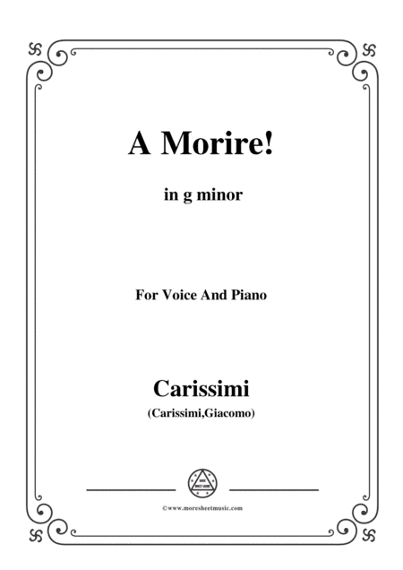 Carissimi-A Morire,from 'A Cantata',in g minor,for Voice and Piano (arr. MSM)