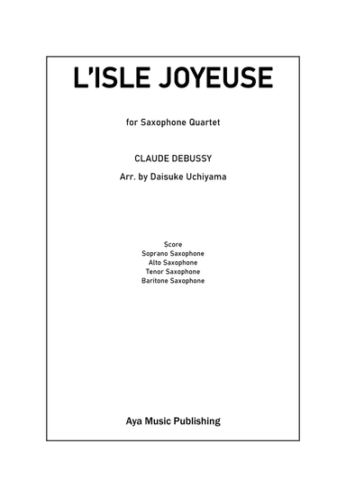 C.Debussy / L'Isle Joyeuse (for Saxophone Quartet) (arr. Daisuke Uchiyama)