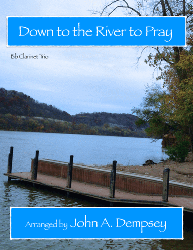 Down to the River to Pray (Clarinet Trio) (arr. John A. Dempsey)