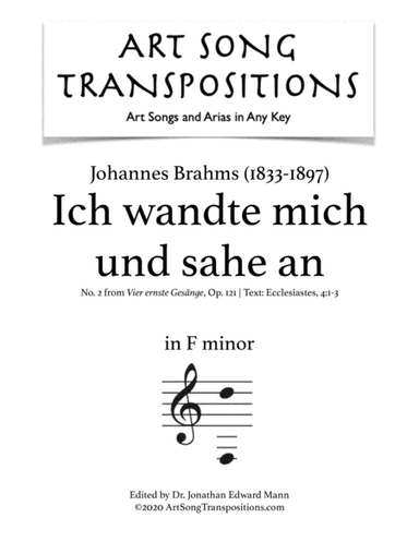 BRAHMS: Ich wandte mich und sahe an, Op. 121 no. 2 (transposed to F minor) (arr. ArtSongTranspositions.com)