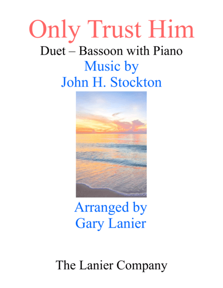 ONLY TRUST HIM (Duet – Bassoon & Piano with Parts) (arr. Gary Lanier)