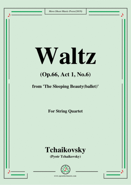 Tchaikovsky-Waltz(Act 1,No.6),from 'The Sleeping Beauty(ballet),Op.66',for String Quartet (arr. MSM)