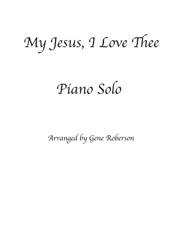 My Jesus, I Love Thee   Advanced Piano Solo (arr. Gene Roberson)