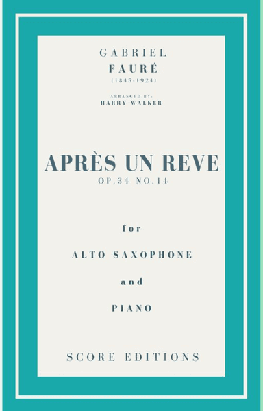Après un rêve (Fauré) for Alto Saxophone and Piano (arr. Harry Walker)