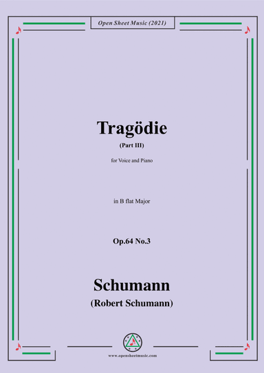 Schumann-Tragodie,Op.64 No.3(Part III),in B flat Major,for Voice and Piano (arr. Open Cloud)