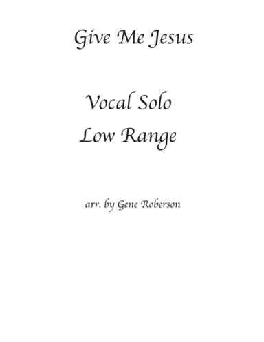 Give Me Jesus Vocal Solo (arr. Gene Roberson)