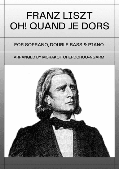 Oh! Quand Je Dors for Soprano, Double Bass and Piano (arr. Morakot Cherdchoo-ngarm)