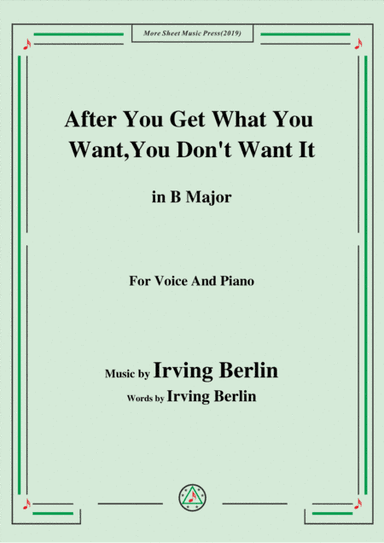 Irving Berlin-After You Get What You Want,You Don't Want It,in B Major (arr. MSM)