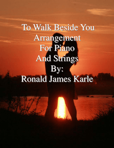 To Walk Beside You For Piano and Strings
