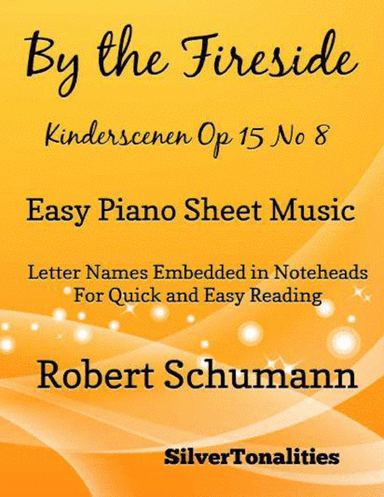 By the Fireside Kinderscenen Opus 15 Number 8 Easy Piano Sheet Music (arr. SilverTonalities)