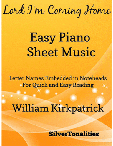 Lord I'm Coming Home Easy Piano Sheet Music (arr. SilverTonalities)