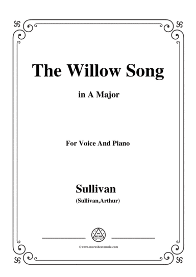 Sullivan-The Willow Song in A Major, for Voice and Piano (arr. MSM)