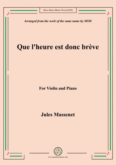 Massenet-Que l'heure est donc brève, for Violin and Piano (arr. MSM)