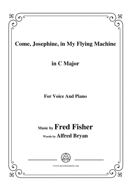 Fred Fisher-Come,Josephine,in My Flying Machine,in C Major,for Voice&Piano (arr. MSM)
