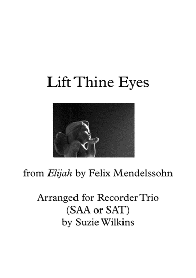 Lift Thine Eyes from Mendelssohn's Elijah (arr. Suzie Wilkins)
