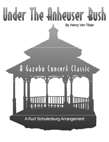 Under The Anheuser Bush (arr. Kurt Schulenburg)