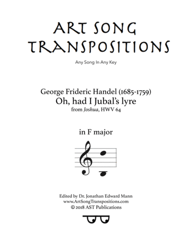 HANDEL: Oh, had I Jubal's lyre (transposed to F major) (arr. ArtSongTranspositions.com)