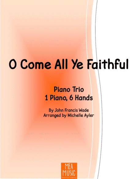 O Come All Ye Faithful (1 Piano, 6 Hands) (arr. Michelle Ayler)