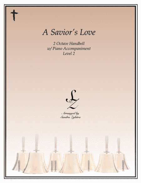 A Savior's Love (2 octave handbell & piano accompaniment) (arr. Sandra Zylstra)