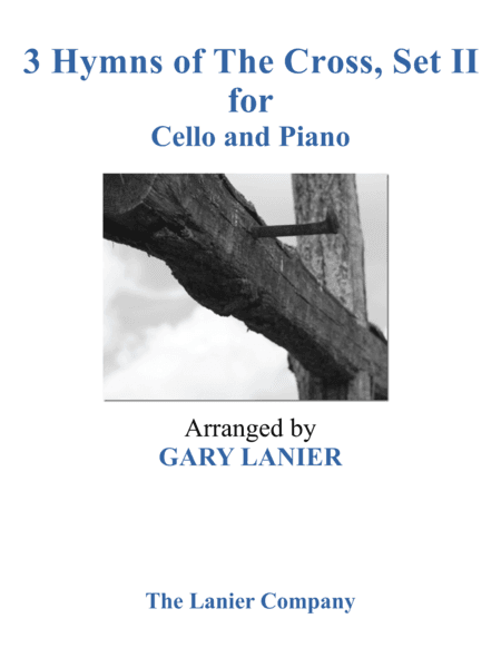 Gary Lanier: 3 HYMNS of THE CROSS, Set II (Duets for Cello & Piano) (arr. Gary Lanier)