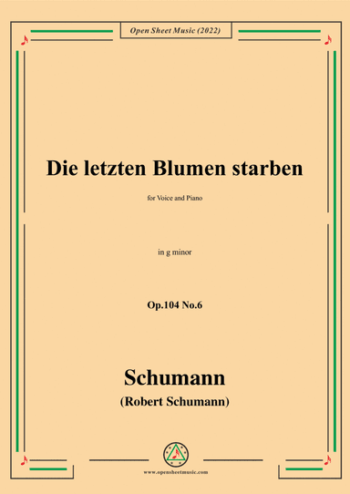 Schumann-Die letzten Blumen starben,Op.104 No.6,in g minor,for Voice and Piano (arr. Open Cloud)