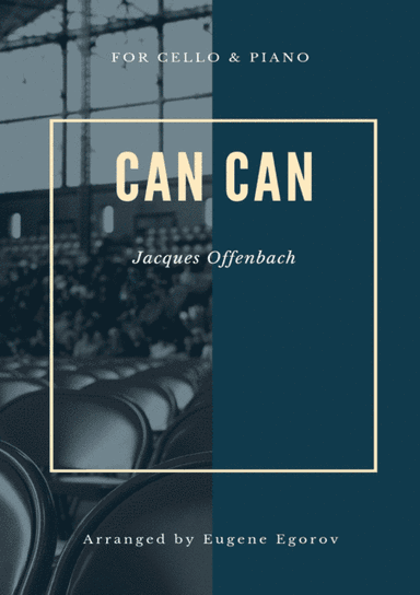 Can Can, Jacques Offenbach, For Cello & Piano (arr. Eugene Egorov)