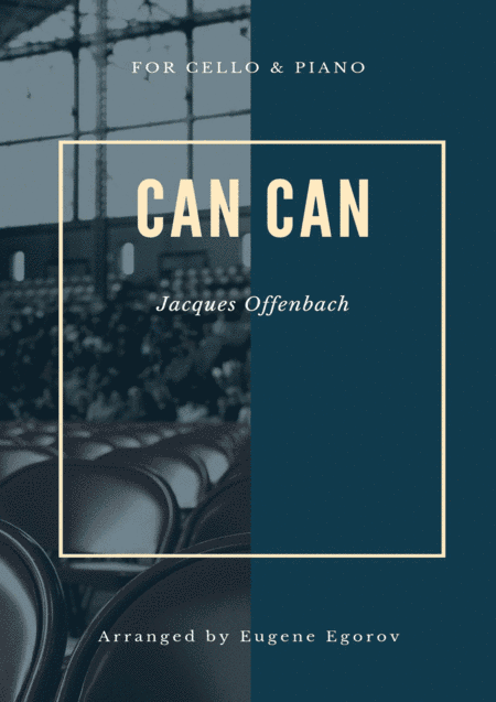 Can Can, Jacques Offenbach, For Cello & Piano (arr. Eugene Egorov)