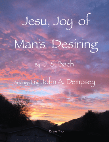 Jesu, Joy of Man's Desiring (Brass Trio): Trumpet, Horn in F and Trombone (arr. John A. Dempsey)