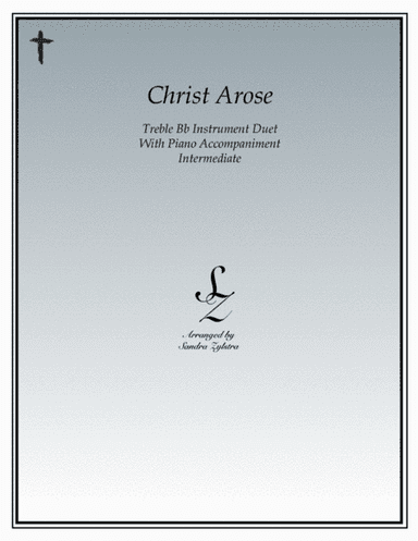 Christ Arose (treble Bb instrument duet) (arr. Sandra Zylstra)