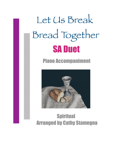 Let Us Break Bread Together (SA Duet, Piano Accompaniment) (arr. Cathy Stamegna)