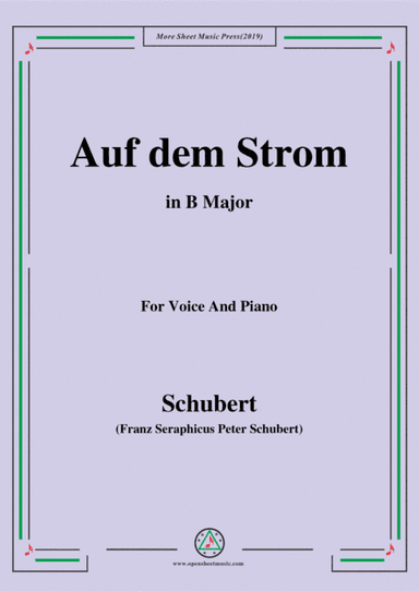 Schubert-Auf dem Strom,Op.119,in B Major,for Voice&Piano (arr. MSM)