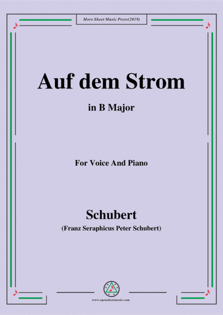 Schubert-Auf dem Strom,Op.119,in B Major,for Voice&Piano (arr. MSM)