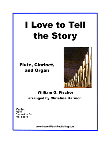 I Love to Tell the Story - Flute, Clarinet, and Organ (arr. Christina Harmon)