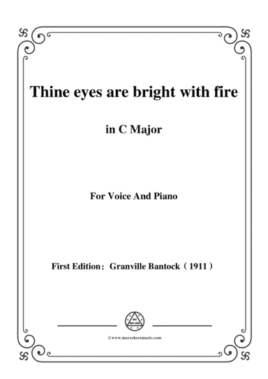 Bantock-Folksong,Thine eyes are bright with fire,in C Major,ffor Voice and Piano (arr. MSM)