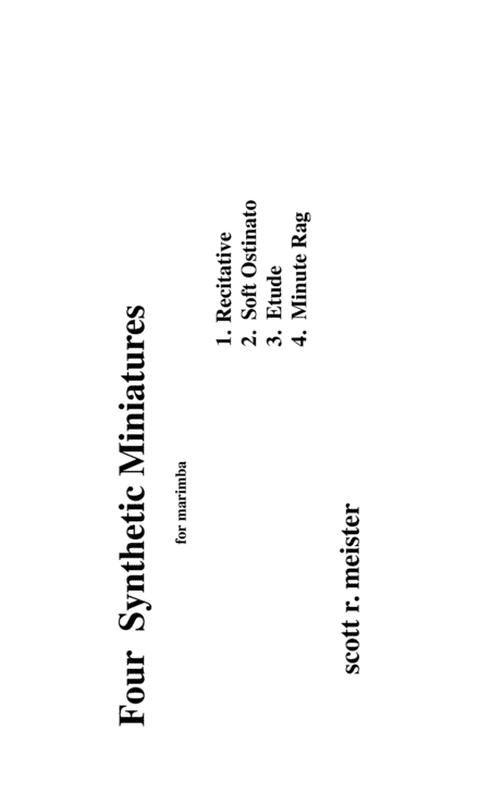 Four Synthetic Miniatures for Marimba; Recitative, Soft Ostinato, Etude, and The Minute Rag