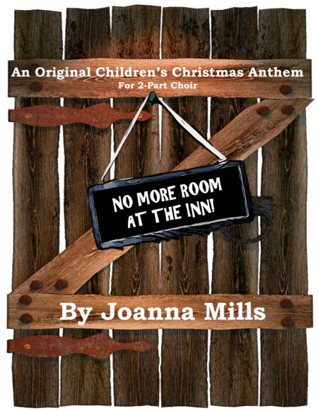 No More Room at the Inn! (An Original Children's Christmas Anthem for 2-Part Choir)