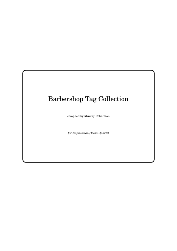 Barbershop Tag Collection (Tuba/Euphonium Ensemble) (arr. Murray Robertson)
